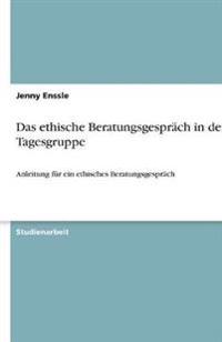 Das ethische Beratungsgesprach in der Tagesgruppe