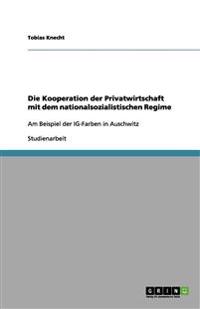 Die Kooperation der Privatwirtschaft mit dem nationalsozialistischen Regime