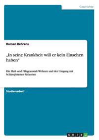 "In seine Krankheit will er kein Einsehen haben"