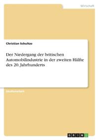 Der Niedergang der britischen Automobilindustrie in der zweiten Hälfte des 20. Jahrhunderts