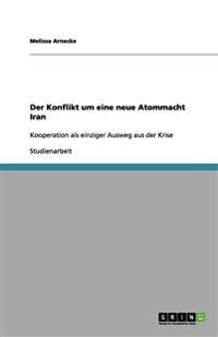 Der Konflikt Um Eine Neue Atommacht Iran