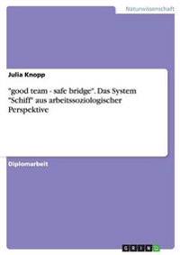 "good team - safe bridge". Das System "Schiff" aus arbeitssoziologischer Perspektive