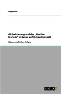 Globalisierung und der "flexible Mensch" in Bezug auf Richard Sennett