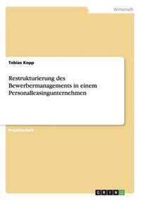Restrukturierung des Bewerbermanagements in einem Personalleasingunternehmen