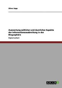 Auswertung zeitlicher und räumlicher Aspekte der Informationsausbreitung in der Blogosphäre