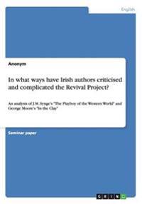 In what ways have Irish authors criticised and complicated the Revival Project?