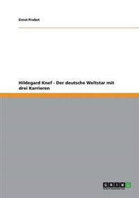 Hildegard Knef - Der Deutsche Weltstar Mit Drei Karrieren