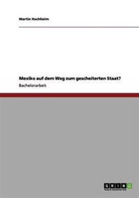 Mexiko auf dem Weg zum gescheiterten Staat?