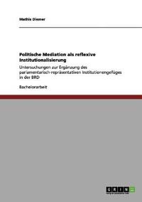 Politische Mediation als reflexive Institutionalisierung