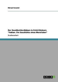 Der Geschlechterdiskurs in Erich Kästners "Fabian. Die Geschichte eines Moralisten"