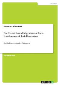 Die Handels-und Migrationsachsen Irak-Amman & Irak-Damaskus
