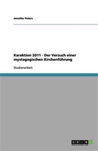 Karaktion 2011 - Der Versuch einer mystagogischen Kirchenführung
