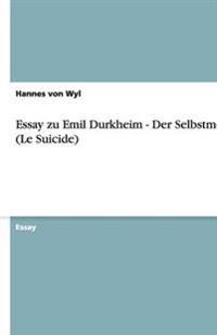 Essay zu Emil Durkheim - Der Selbstmord (Le Suicide)