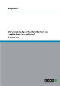 Warum ist das Speenhamland-System ein reaktionärer Paternalismus?