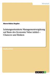 Leistungsorientierte Managementvergütung auf Basis des Economic Value Added - Chancen und Risiken