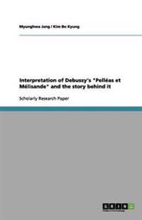 Interpretation of Debussy's "Pelléas et Mélisande" and the story behind it