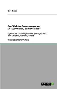 Ausfuhrliche Anmerkungen zur uneigentlichen, bildlichen Rede