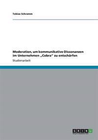 Moderation, um kommunikative Dissonanzen im Unternehmen "Cobra" zu entschärfen