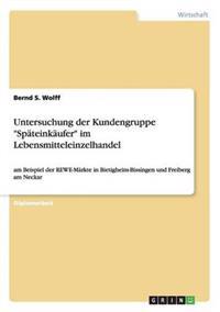 Untersuchung der Kundengruppe Späteinkäufer im Lebensmitteleinzelhandel