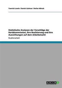 Statistische Analysen der Vorschläge der Hartzkommission, ihre Realisierung und ihre Auswirkungen auf dem Arbeitsmarkt