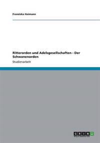 Ritterorden und Adelsgesellschaften - Der Schwanenorden