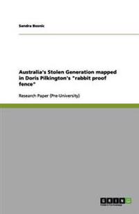 Australia's Stolen Generation mapped in Doris Pilkington's "rabbit proof fence"