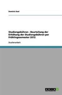 Studiengebühren - Beurteilung der Erhöhung der Studiengebühren per Frühlingssemester 2012