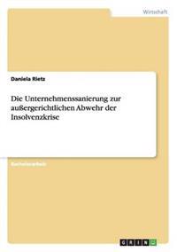 Die Unternehmenssanierung zur außergerichtlichen Abwehr der Insolvenzkrise