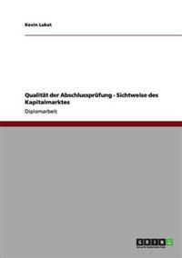 Qualität der Abschlussprüfung - Sichtweise des Kapitalmarktes
