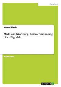 Markt und Jakobsweg - Kommerzialisierung einer Pilgerfahrt