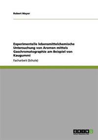 Experimentelle lebensmittelchemische Untersuchung von Aromen mittels Gaschromatographie am Beispiel von Kaugummi