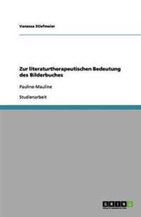 Zur literaturtherapeutischen Bedeutung des Bilderbuches