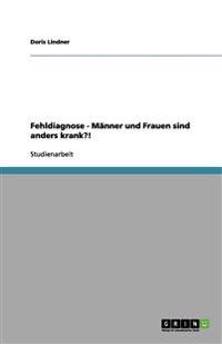 Fehldiagnose - Manner und Frauen sind anders krank?!