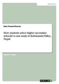 How students select higher secondary schools? A case study in Kathmandu Valley, Nepal