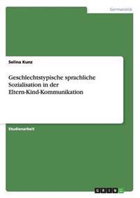 Geschlechtstypische sprachliche Sozialisation in der Eltern-Kind-Kommunikation