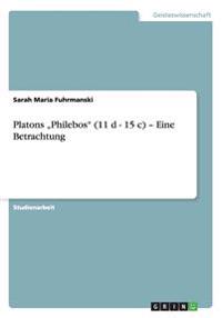 Platons "Philebos (11 d - 15 c) - Eine Betrachtung