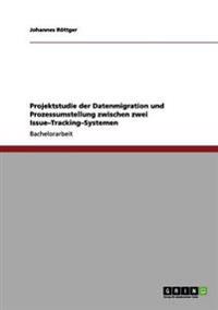 Projektstudie der Datenmigration und Prozessumstellung zwischen zwei Issue-Tracking-Systemen