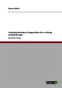 Crossing boarders Cooperation for a strong united Europe
