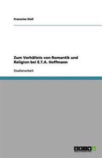 Zum Verhaltnis von Romantik und Religion bei E.T.A. Hoffmann