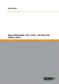 Gina Lollobrigida - Die "Lollo", der Stern der 1950-er Jahre