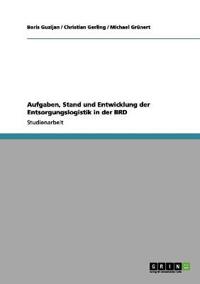 Aufgaben, Stand und Entwicklung der Entsorgungslogistik in der BRD