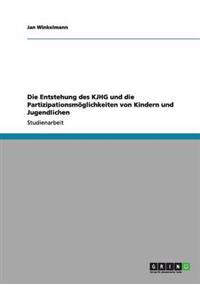 Die Entstehung des KJHG und die Partizipationsmöglichkeiten von Kindern und Jugendlichen