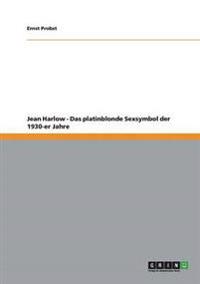 Jean Harlow - Das platinblonde Sexsymbol der 1930-er Jahre