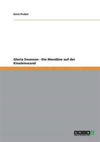 Gloria Swanson - Die Mondäne auf der Kinoleinwand