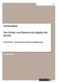 Der Schutz von Kindern als Aufgabe des Rechts
