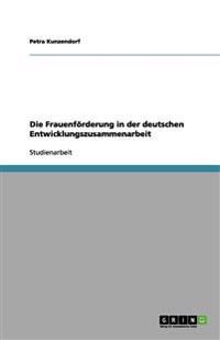 Die Frauenfoerderung in der deutschen Entwicklungszusammenarbeit
