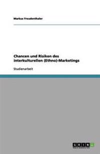 Chancen und Risiken des interkulturellen (Ethno)-Marketings