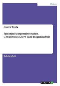 Senioren-Hausgemeinschaften. Genussvolles Altern dank Biografiearbeit