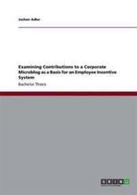 Bokomslag för "Examining Contributions to a Corporate Microblog as a Basis for an Employee Incentive System"