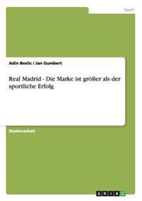 Real Madrid - Die Marke ist größer als der sportliche Erfolg